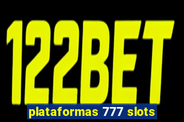 plataformas 777 slots